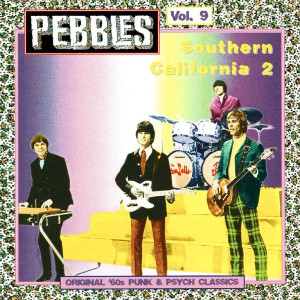 Various PEBBLES Vol.09: Southern California 2 (AIP Records – AIP CD 5026) USA 1996 compilation CD of 60s recordings